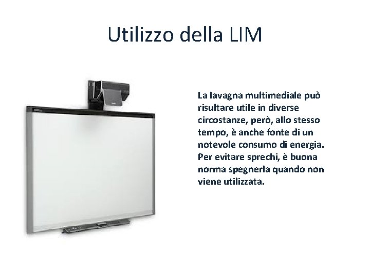 Utilizzo della LIM La lavagna multimediale può risultare utile in diverse circostanze, però, allo