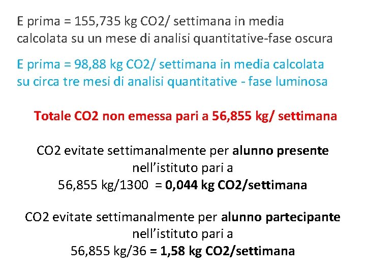 E prima = 155, 735 kg CO 2/ settimana in media calcolata su un E prima = 155, 735 kg CO 2/ settimana in media calcolata su un