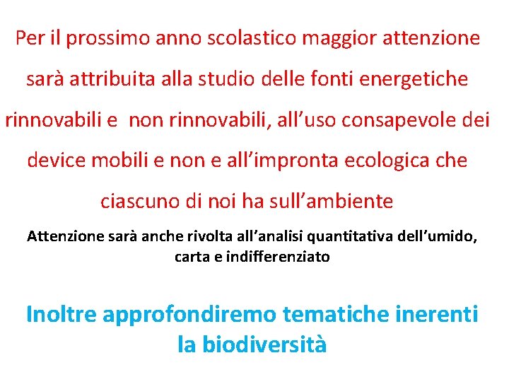 Per il prossimo anno scolastico maggior attenzione sarà attribuita alla studio delle fonti energetiche