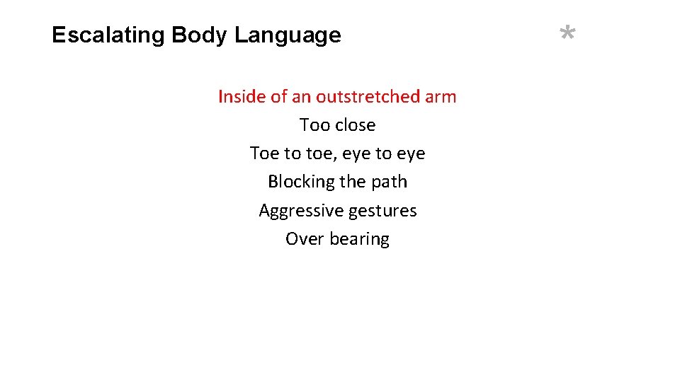 Escalating Body Language Inside of an outstretched arm Too close Toe to toe, eye