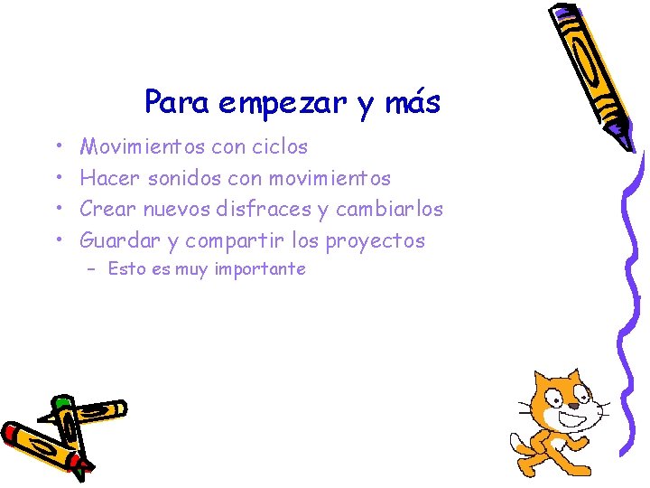 Para empezar y más • • Movimientos con ciclos Hacer sonidos con movimientos Crear