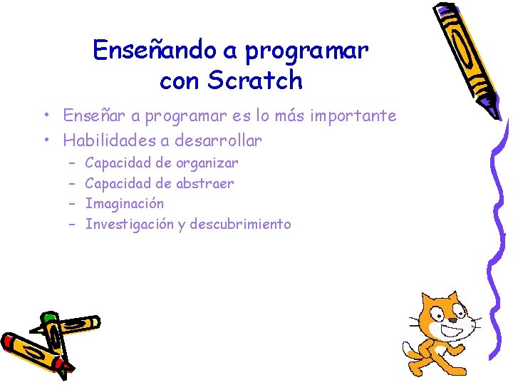 Enseñando a programar con Scratch • Enseñar a programar es lo más importante •