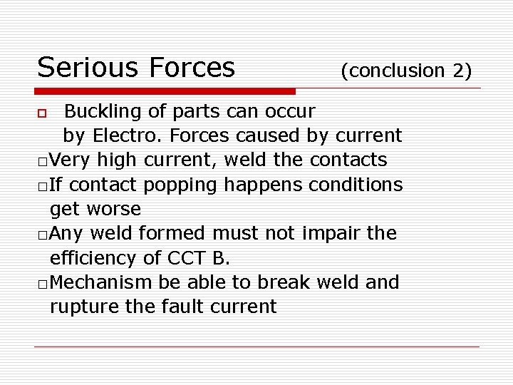 Serious Forces (conclusion 2) Buckling of parts can occur by Electro. Forces caused by