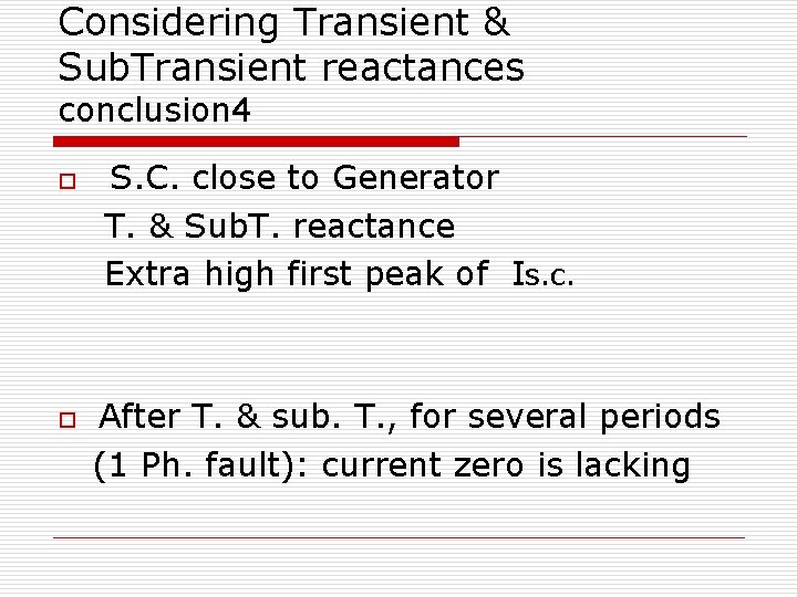 Considering Transient & Sub. Transient reactances conclusion 4 o o S. C. close to