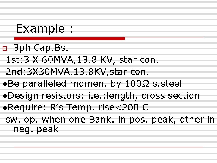 Example : 3 ph Cap. Bs. 1 st: 3 X 60 MVA, 13. 8