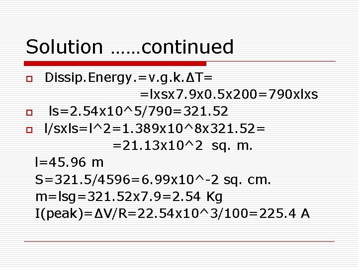 Solution ……continued Dissip. Energy. =v. g. k. ∆T= =lxsx 7. 9 x 0. 5