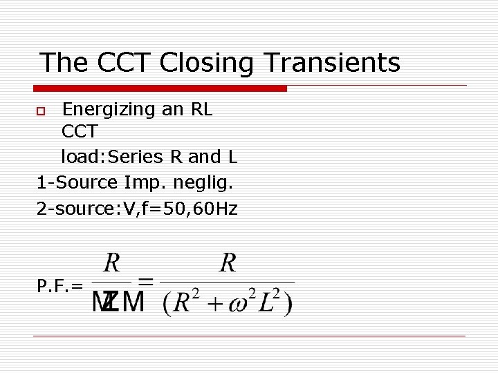 The CCT Closing Transients Energizing an RL CCT load: Series R and L 1