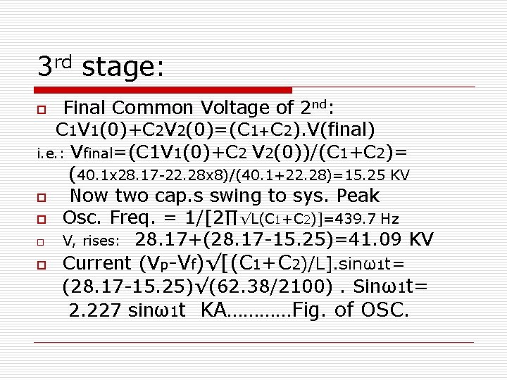 3 rd stage: Final Common Voltage of 2 nd: C 1 V 1(0)+C 2