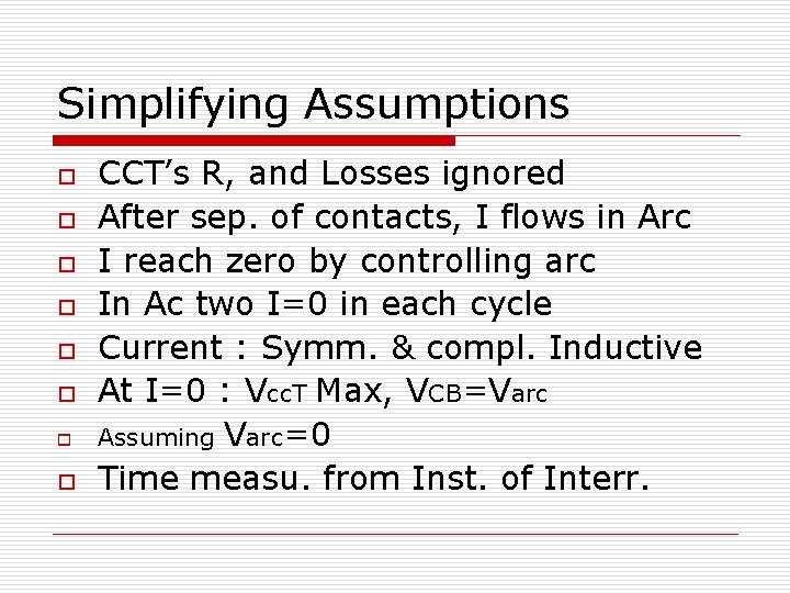 Simplifying Assumptions o o o o CCT’s R, and Losses ignored After sep. of
