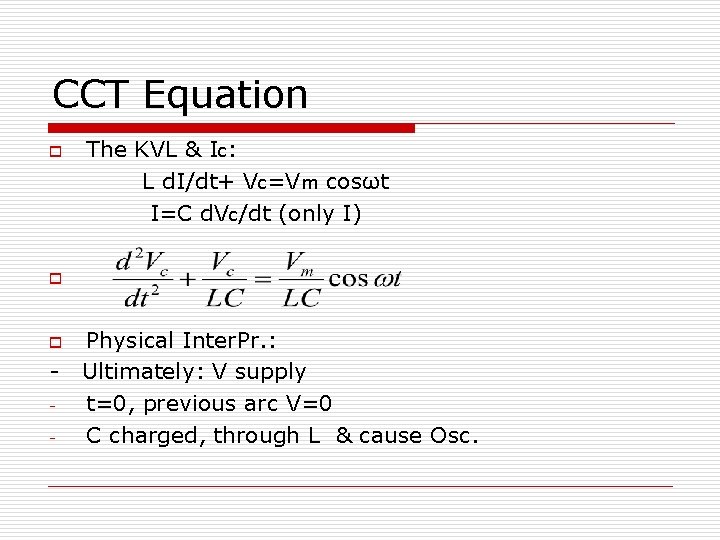 CCT Equation o The KVL & Ic: L d. I/dt+ Vc=Vm cosωt I=C d.