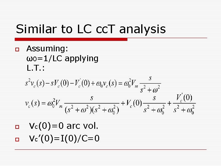 Similar to LC cc. T analysis o Assuming: ω0=1/LC applying L. T. : o