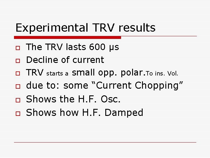 Experimental TRV results o o o The TRV lasts 600 μs Decline of current