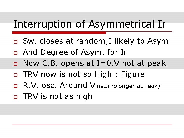 Interruption of Asymmetrical If o o o Sw. closes at random, I likely to
