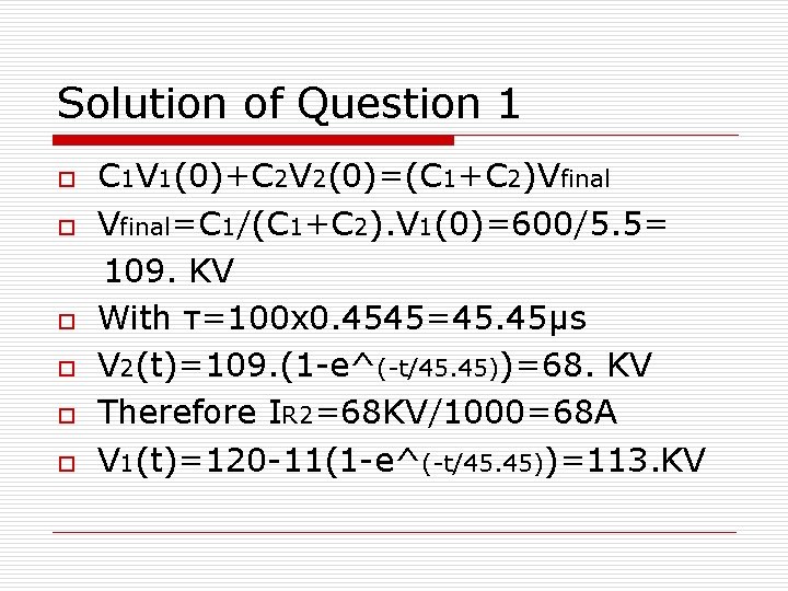 Solution of Question 1 o o o C 1 V 1(0)+C 2 V 2(0)=(C