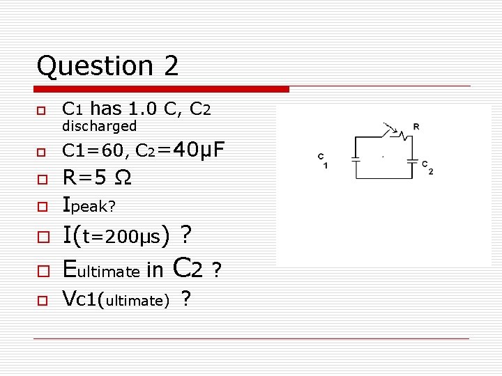 Question 2 o C 1 has 1. 0 C, C 2 o C 1=60,