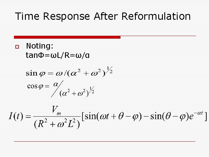 Time Response After Reformulation o Noting: tanΦ=ωL/R=ω/α 