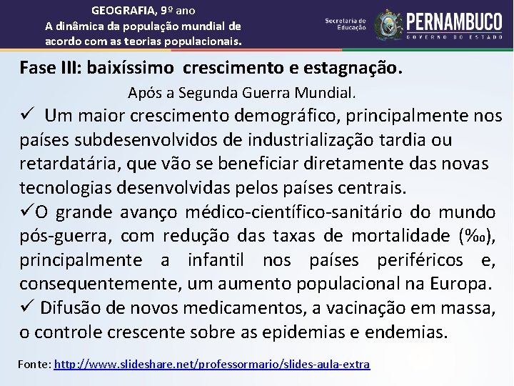 GEOGRAFIA, 9º ano A dinâmica da população mundial de acordo com as teorias populacionais.