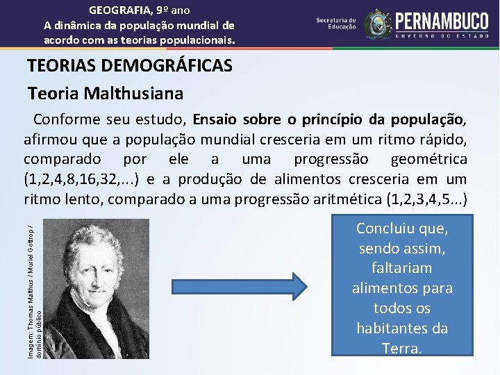 GEOGRAFIA, 9º ano A dinâmica da população mundial de acordo com as teorias populacionais.