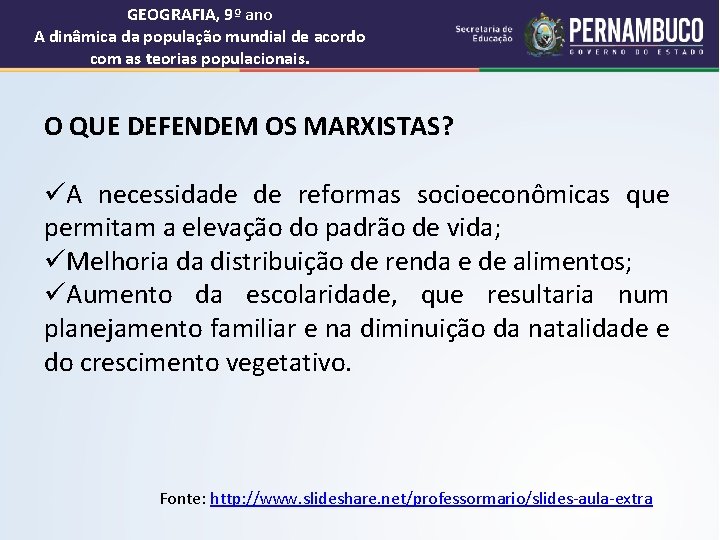 GEOGRAFIA, 9º ano A dinâmica da população mundial de acordo com as teorias populacionais.