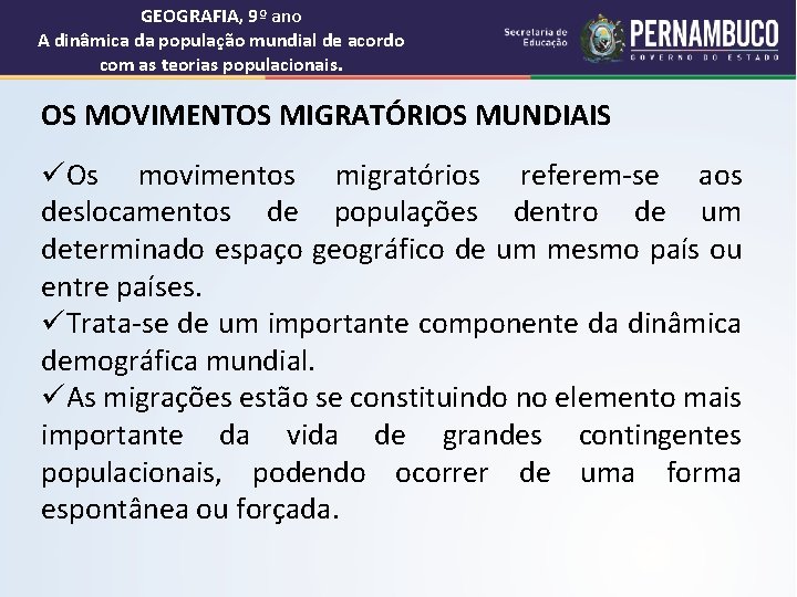 GEOGRAFIA, 9º ano A dinâmica da população mundial de acordo com as teorias populacionais.