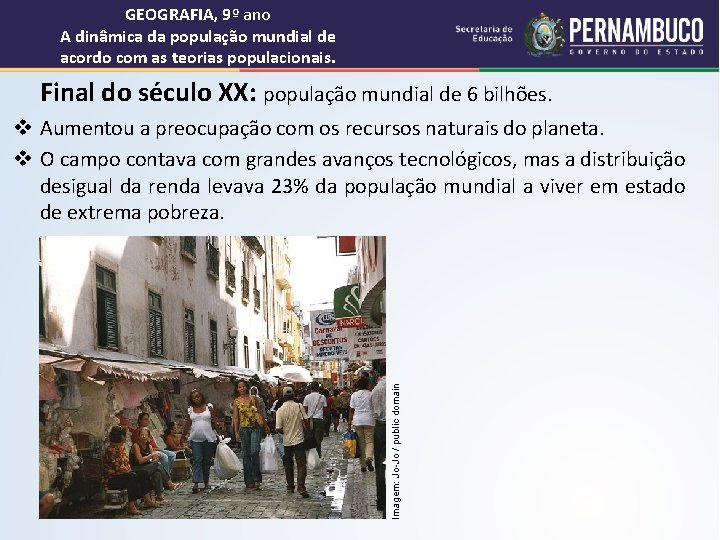 GEOGRAFIA, 9º ano A dinâmica da população mundial de acordo com as teorias populacionais.