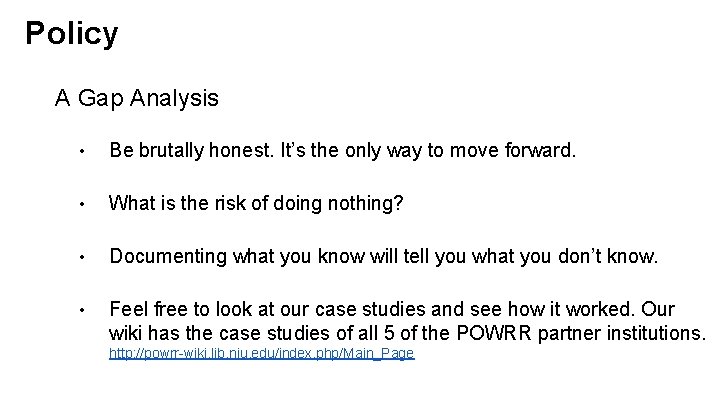 Policy A Gap Analysis • Be brutally honest. It’s the only way to move