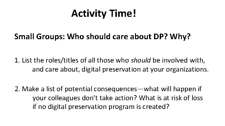 Activity Time! Small Groups: Who should care about DP? Why? 1. List the roles/titles
