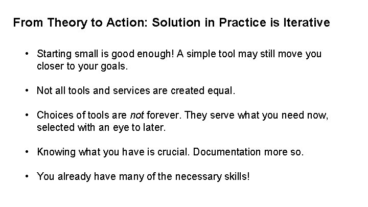 From Theory to Action: Solution in Practice is Iterative • Starting small is good