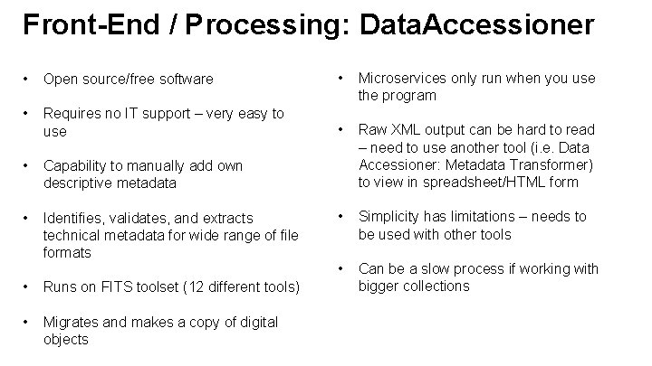 Front-End / Processing: Data. Accessioner • Open source/free software • Microservices only run when
