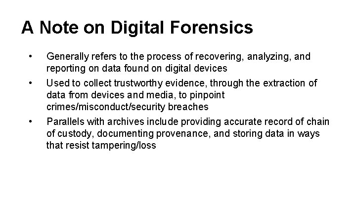 A Note on Digital Forensics • Generally refers to the process of recovering, analyzing,