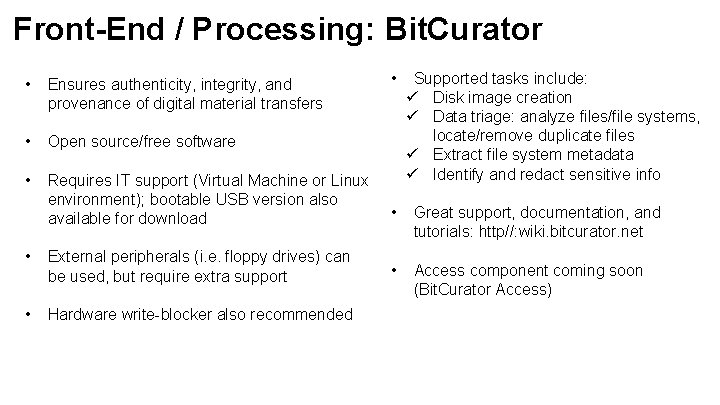 Front-End / Processing: Bit. Curator • Supported tasks include: ü Disk image creation ü