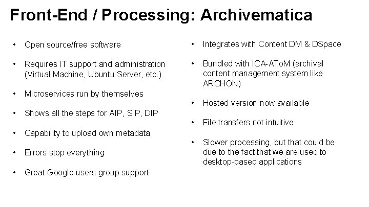 Front-End / Processing: Archivematica • Open source/free software • Integrates with Content DM &