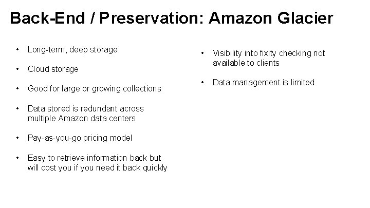 Back-End / Preservation: Amazon Glacier • Long-term, deep storage • Cloud storage • Good