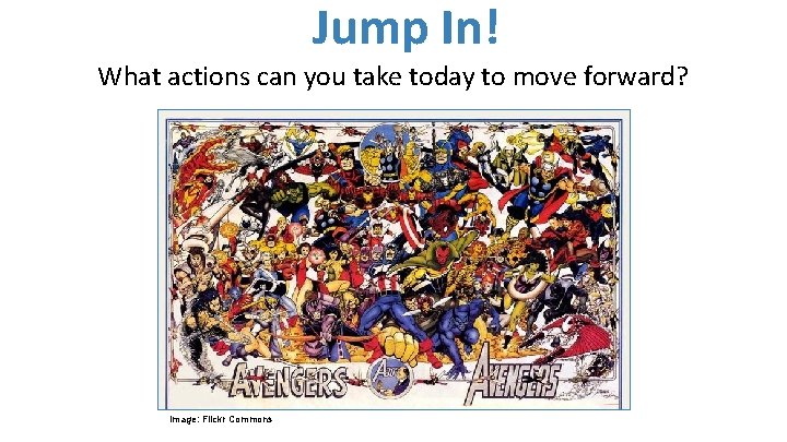 Jump In! What actions can you take today to move forward? Image: Flickr Commons