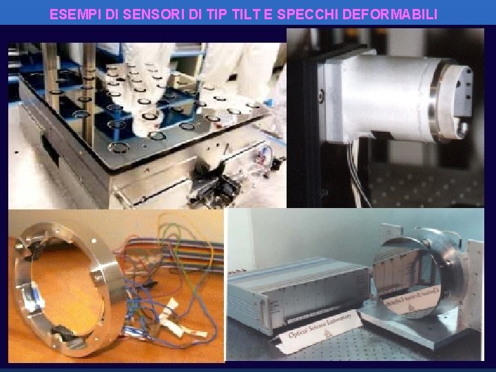 ESEMPI DI SENSORI DI TIP TILT E SPECCHI DEFORMABILI ESEMPI DI SENSORI DI TIP TILT E SPECCHI DEFORMABILI
