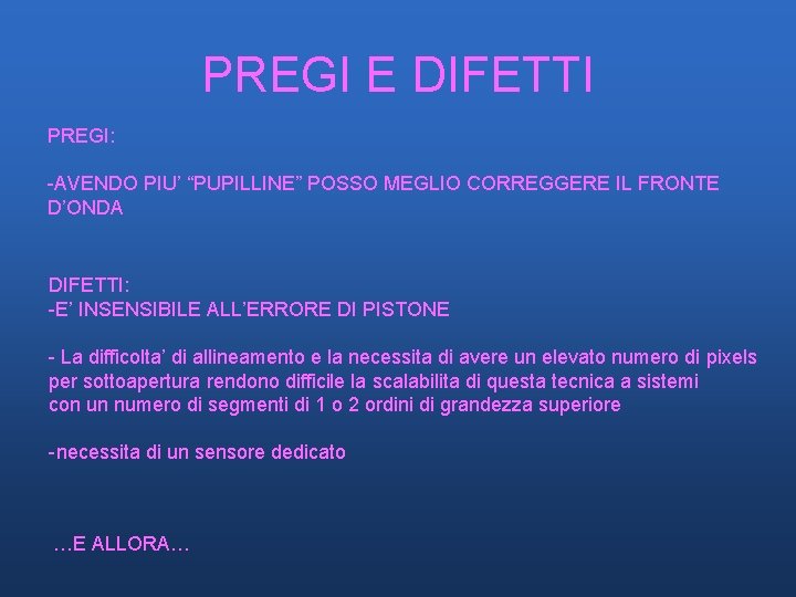 PREGI E DIFETTI PREGI: -AVENDO PIU’ “PUPILLINE” POSSO MEGLIO CORREGGERE IL FRONTE D’ONDA DIFETTI: PREGI E DIFETTI PREGI: -AVENDO PIU’ “PUPILLINE” POSSO MEGLIO CORREGGERE IL FRONTE D’ONDA DIFETTI:
