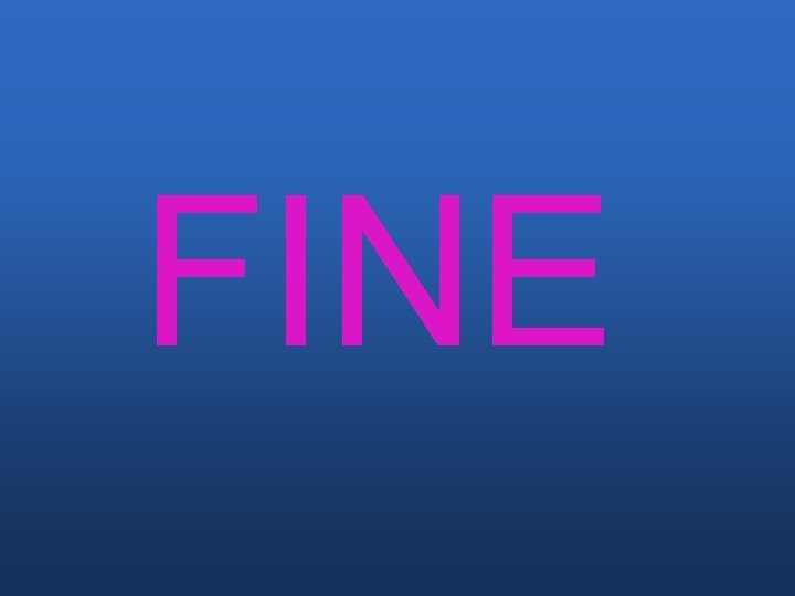 FINE FINE