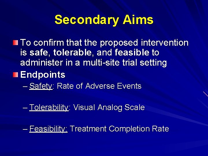 Secondary Aims To confirm that the proposed intervention is safe, tolerable, and feasible to