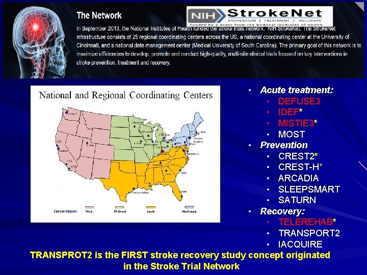  • Acute treatment: • DEFUSE 3 • IDEF* • MISTIE 3* • MOST