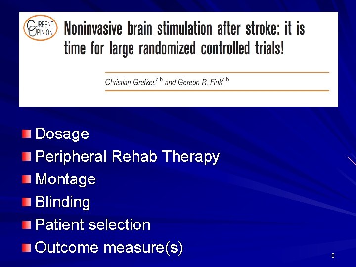 Dosage Peripheral Rehab Therapy Montage Blinding Patient selection Outcome measure(s) 5 