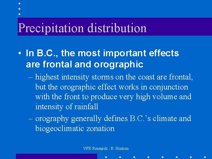 Precipitation distribution • In B. C. , the most important effects are frontal and