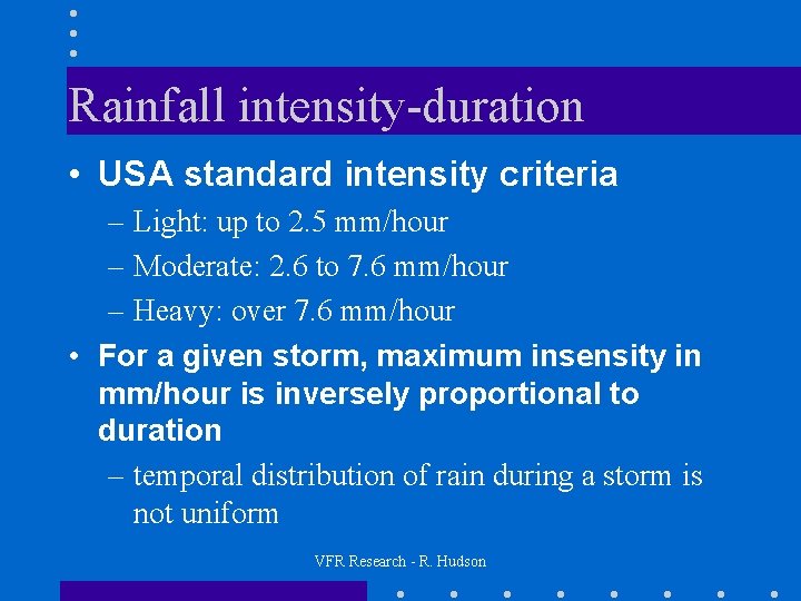 Rainfall intensity-duration • USA standard intensity criteria – Light: up to 2. 5 mm/hour