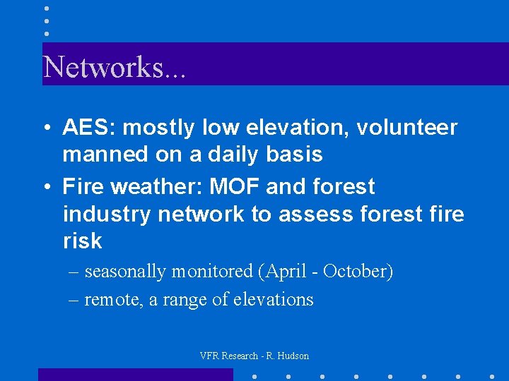 Networks. . . • AES: mostly low elevation, volunteer manned on a daily basis