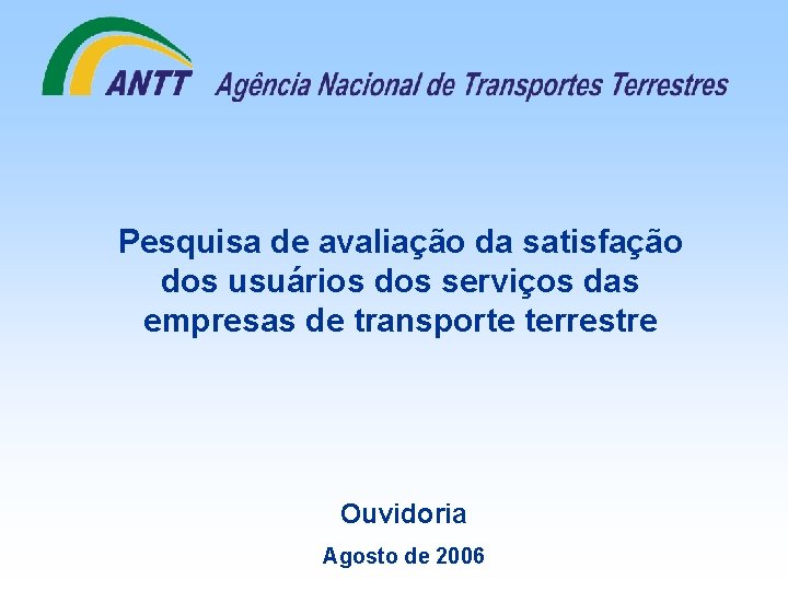 Pesquisa de avaliação da satisfação dos usuários dos serviços das empresas de transporte terrestre