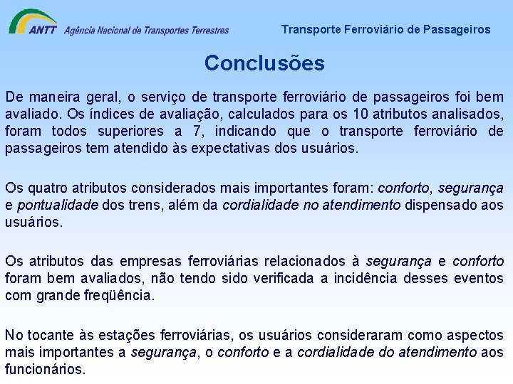 Transporte Ferroviário de Passageiros Conclusões De maneira geral, o serviço de transporte ferroviário de