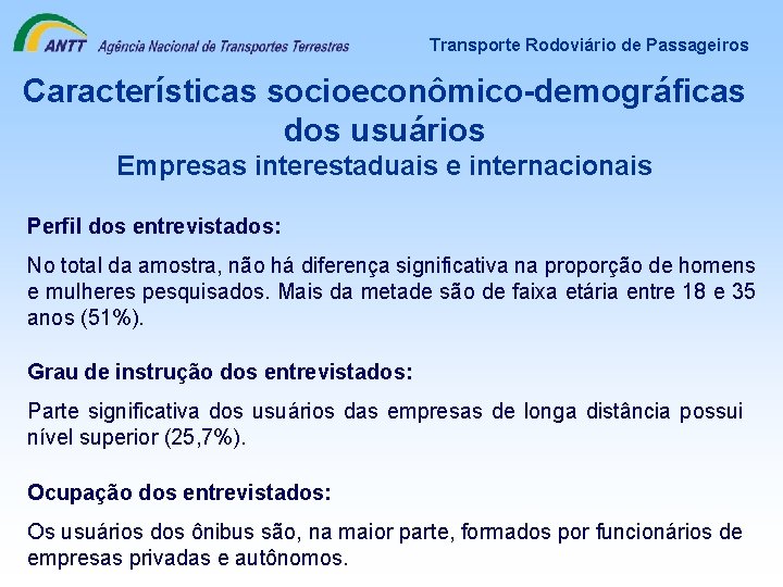 Transporte Rodoviário de Passageiros Características socioeconômico-demográficas dos usuários Empresas interestaduais e internacionais Perfil dos