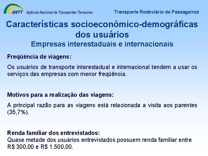 Transporte Rodoviário de Passageiros Características socioeconômico-demográficas dos usuários Empresas interestaduais e internacionais Freqüência de