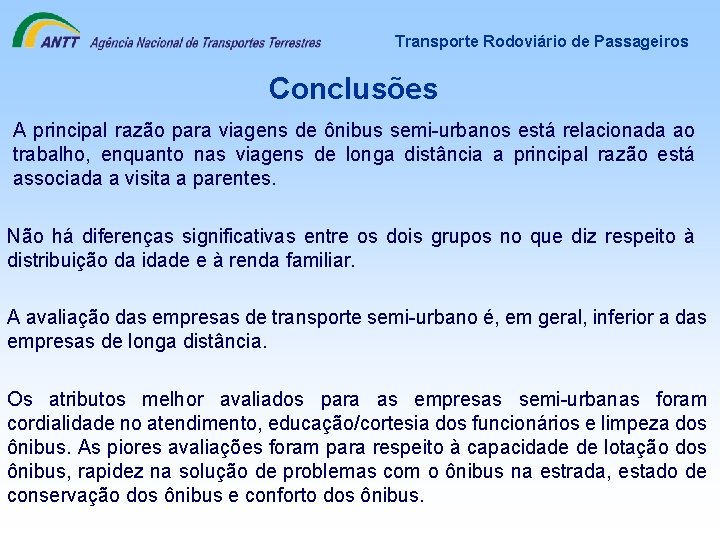 Transporte Rodoviário de Passageiros Conclusões A principal razão para viagens de ônibus semi-urbanos está