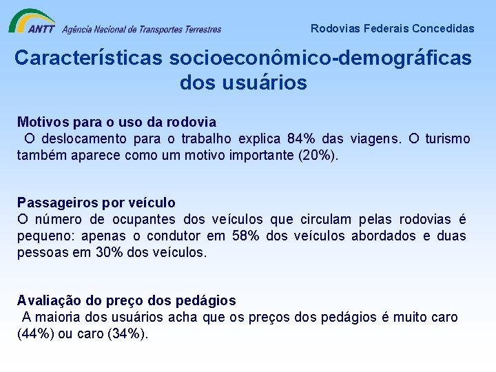 Rodovias Federais Concedidas Características socioeconômico-demográficas dos usuários Motivos para o uso da rodovia O