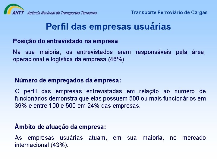 Transporte Ferroviário de Cargas Perfil das empresas usuárias Posição do entrevistado na empresa Na